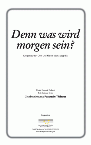 Chornoten für gemischten Chor: Denn was wird morgen sein? 