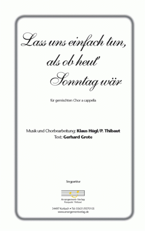 Chornoten für gemischten Chor: Lass uns einfach tun, als ob heut Sonntag wär 