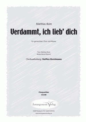 Chornoten für gemischten Chor: Verdammt, ich lieb dich 