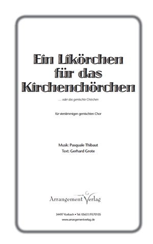 Chornoten für gemischten Chor: Ein Likörchen für das Kirchenchörchen 